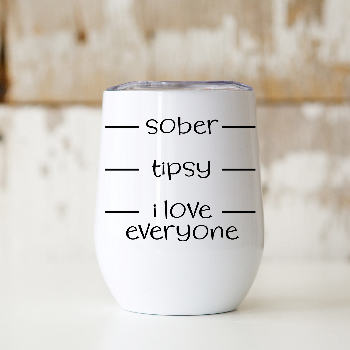 Wine Tumbler | Sober Tipsy I Love Everyone