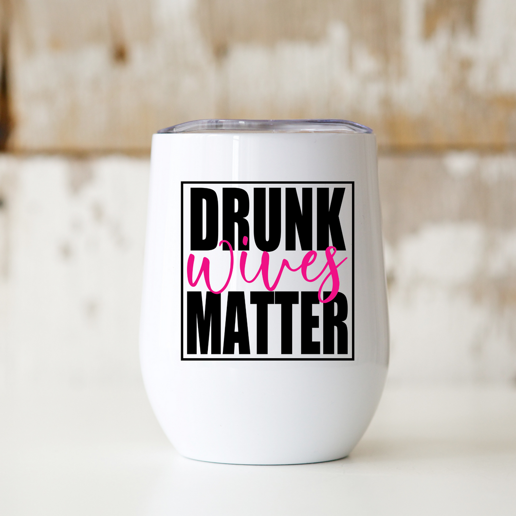 Wine Tumbler | Drunk Wives Matter