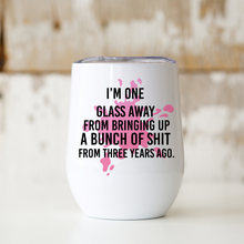 Load image into Gallery viewer, Wine Tumbler | I&#39;m One Glass Away
