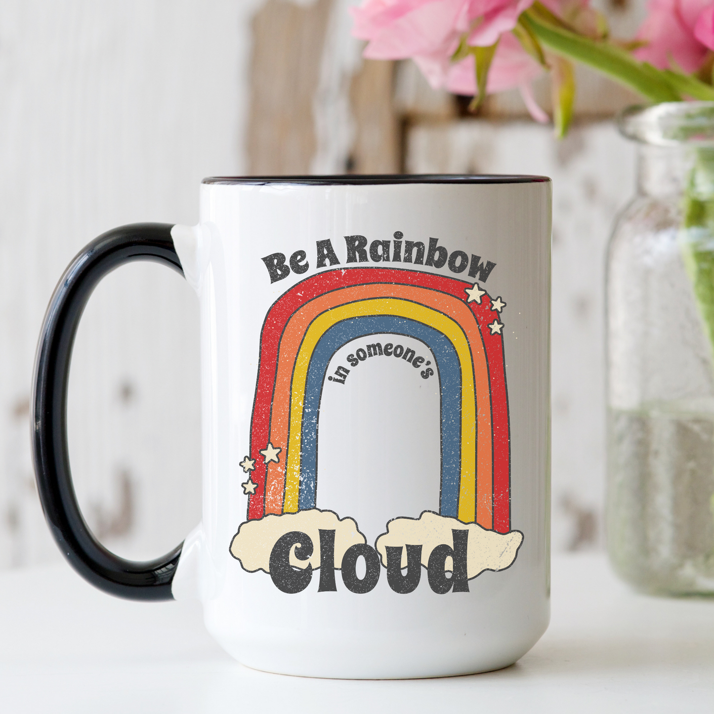Ceramic Mug | Be A Rainbow In Someone's Cloud