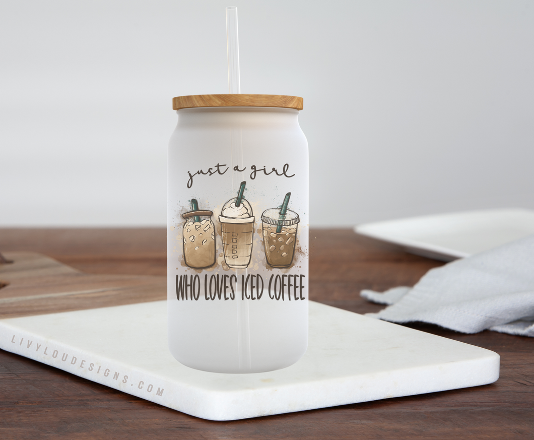 Just a Girl Who Loves Iced Coffee - Frosted Can Glass