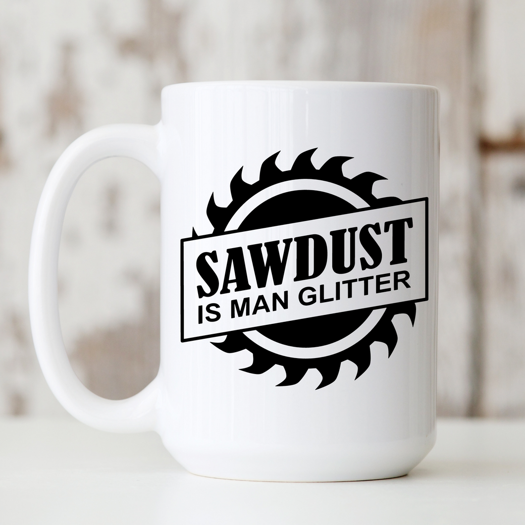 Ceramic Mug | Sawdust Is Man Glitter