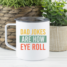 Load image into Gallery viewer, Camping Mug |  Dad Jokes are How Eye Roll
