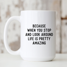 Load image into Gallery viewer, Ceramic Mug | Life Is Pretty Amazing
