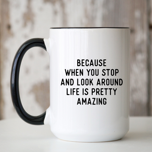 Ceramic Mug | Life Is Pretty Amazing