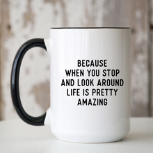 Load image into Gallery viewer, Ceramic Mug | Life Is Pretty Amazing
