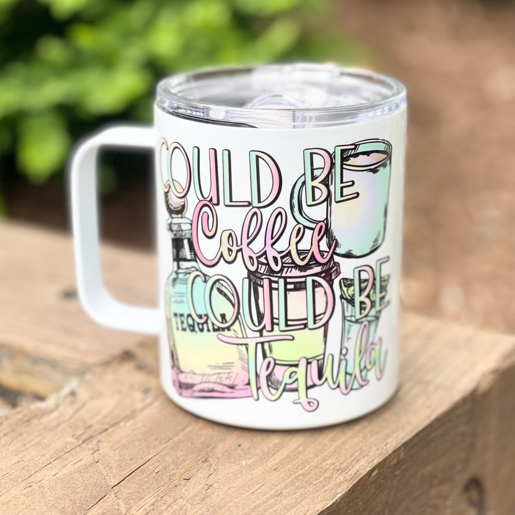 Camping Mug | Could be Coffee Could be Tequila