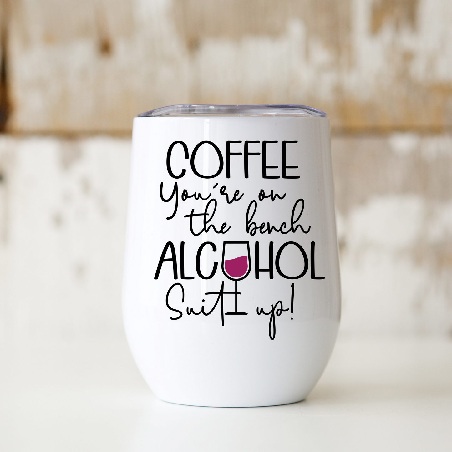 Wine Tumbler | Coffee You're On The Bench